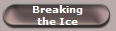 Breaking
the Ice